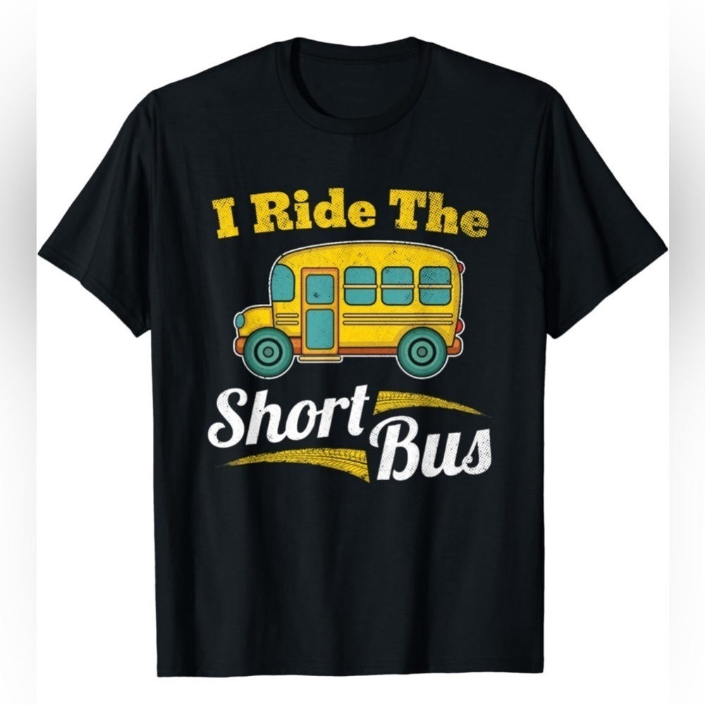 NWT- I Ride The Short Bus Funny T-Shirt - SIZE: Small